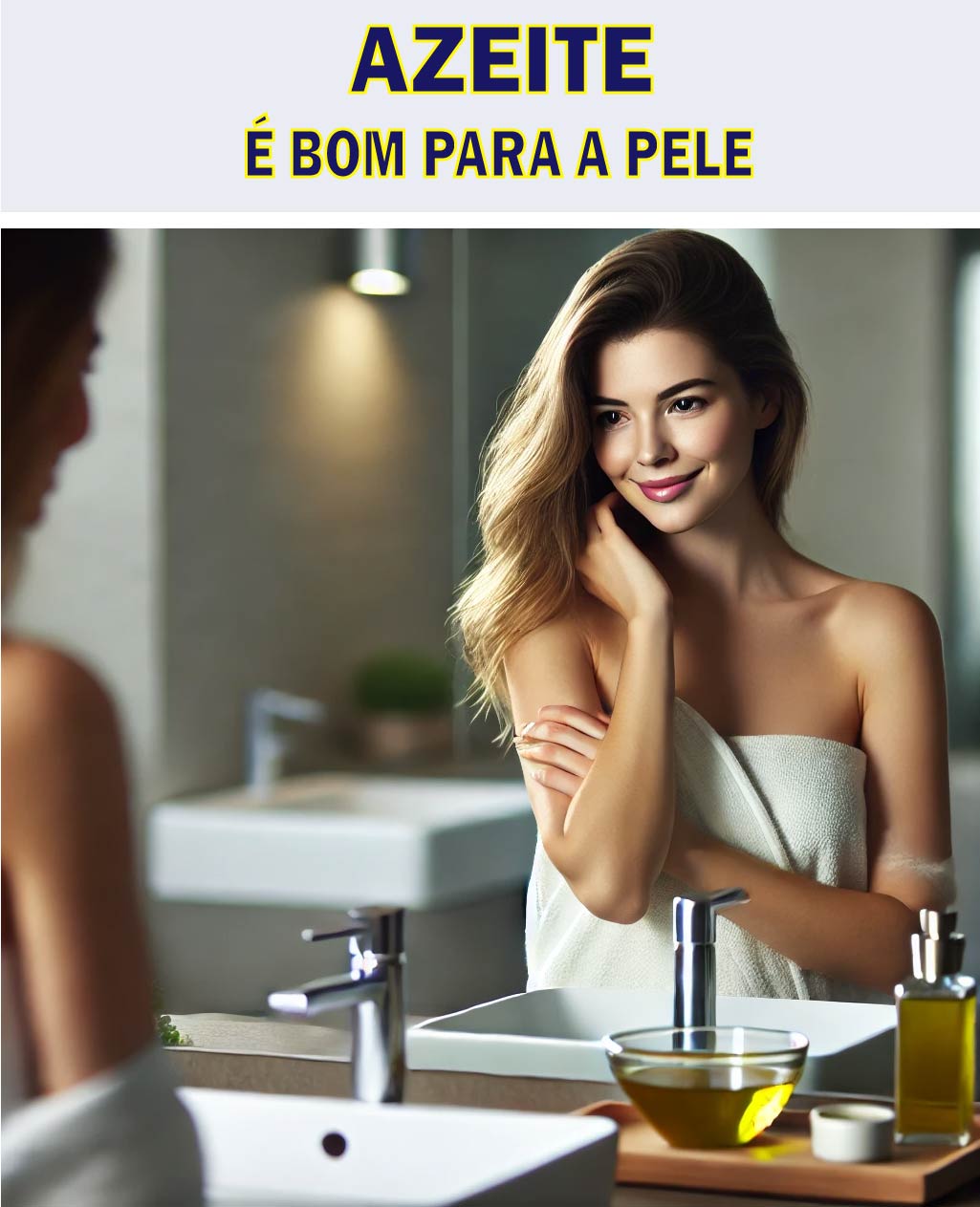 O Azeite é Bom Para a Pele - portal do azeite